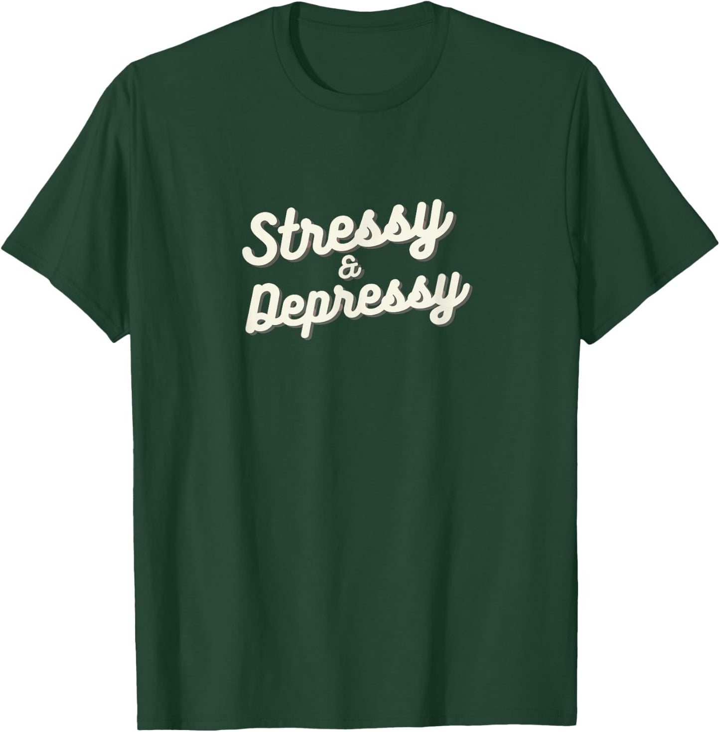 Stressy and depressy T-Shirt - T-Shirt | Forest