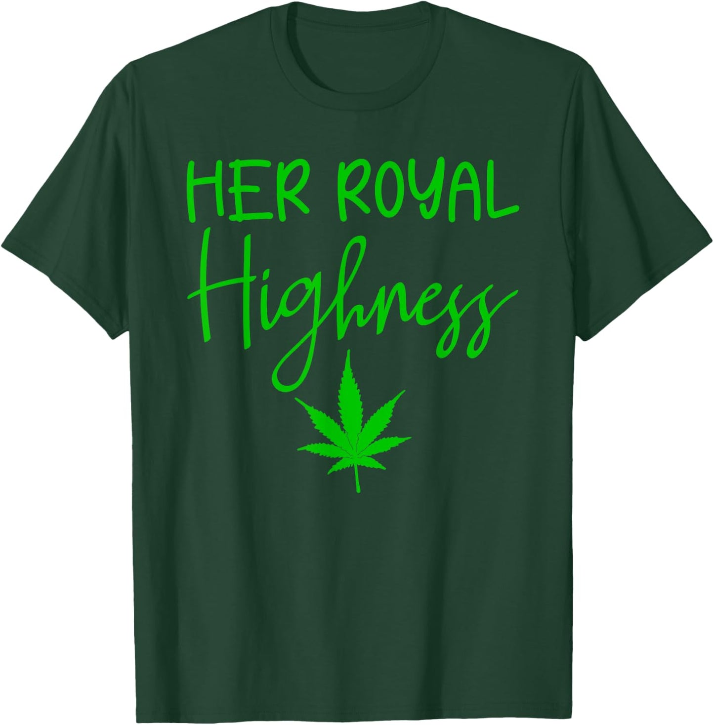 420 Her Royal Highness - 420 THC POT Weed Medical Marijuana T-Shirt - T-Shirt | Forest
