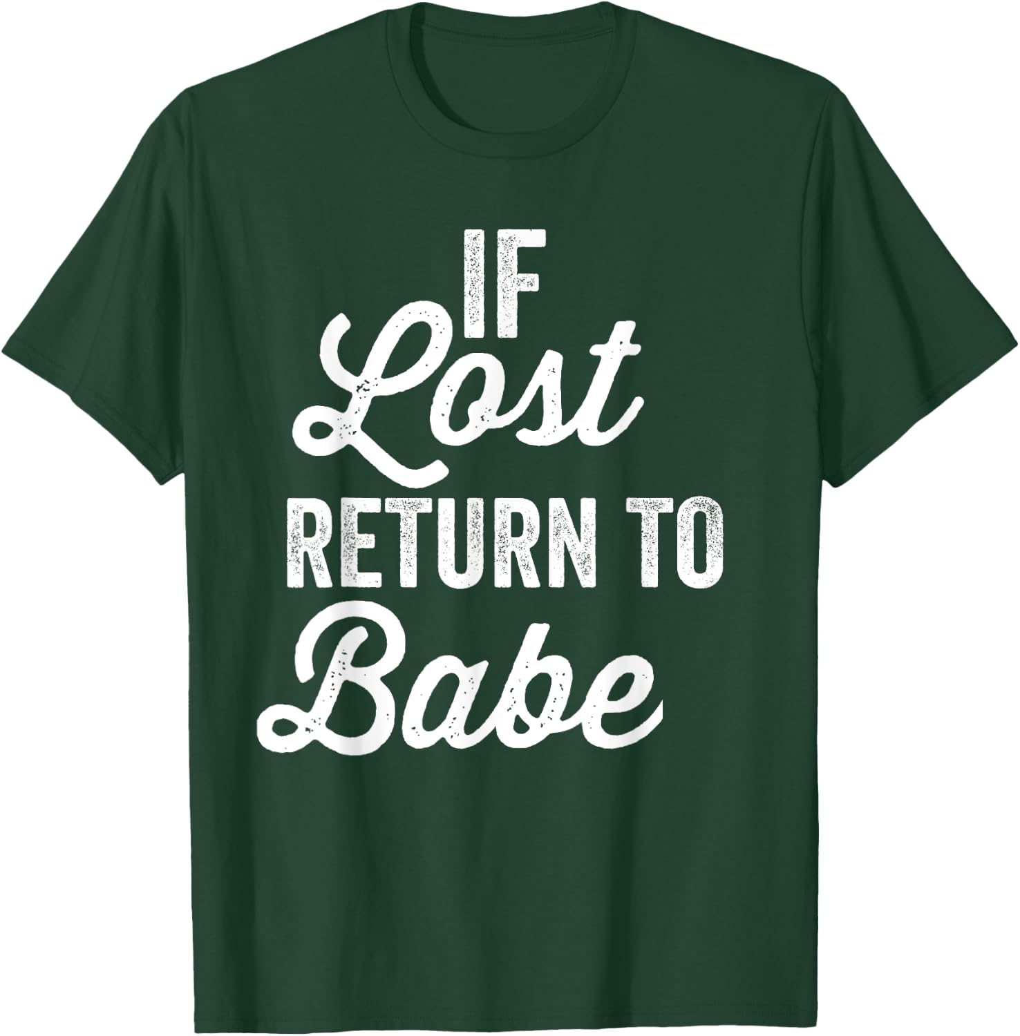 If Lost Return To Babe I Am Babe Matching Couple T-Shirt - T-Shirt | Forest