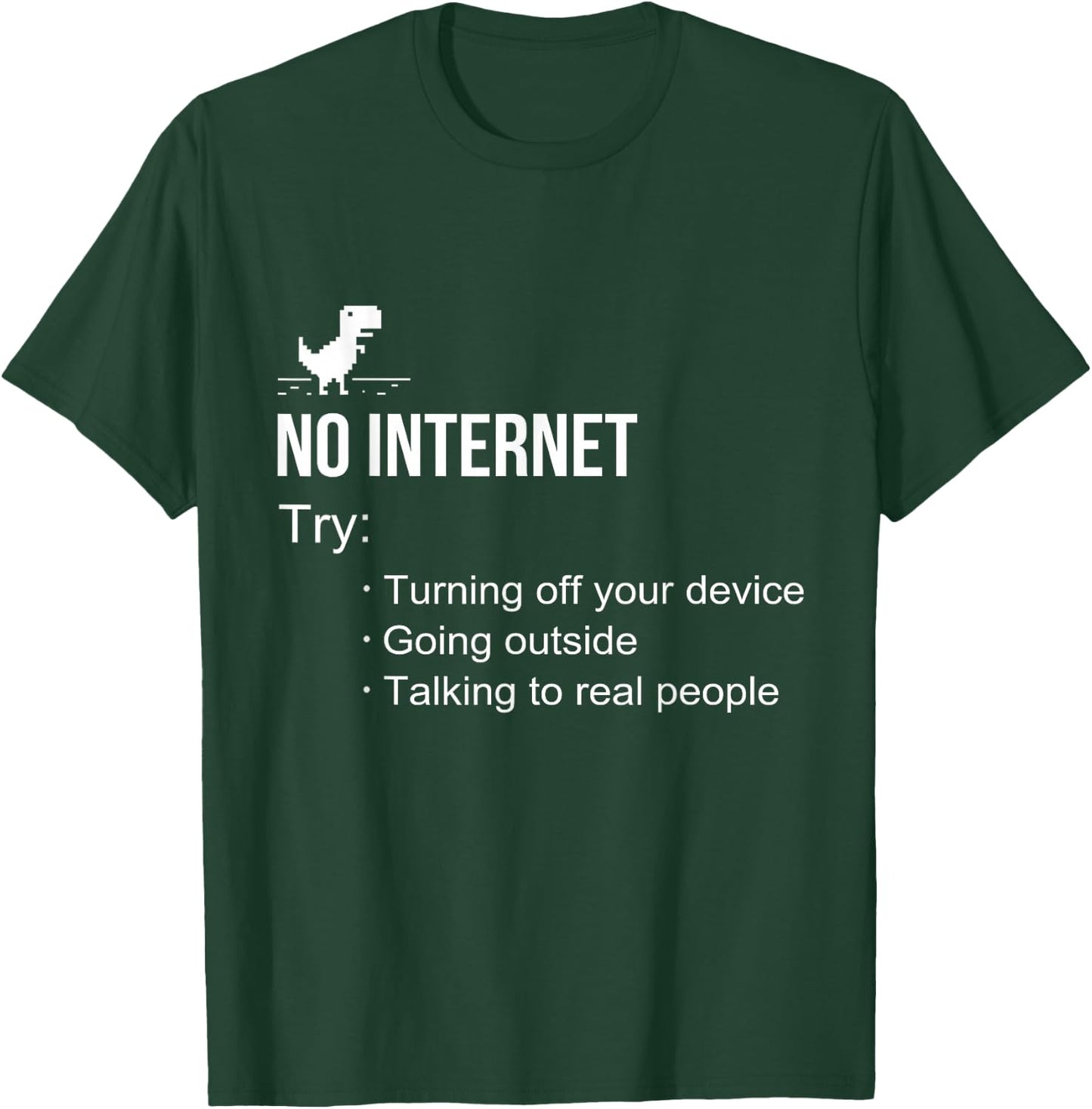 No Internet Try offline going outside talking to real people T-Shirt - T-Shirt | Forest