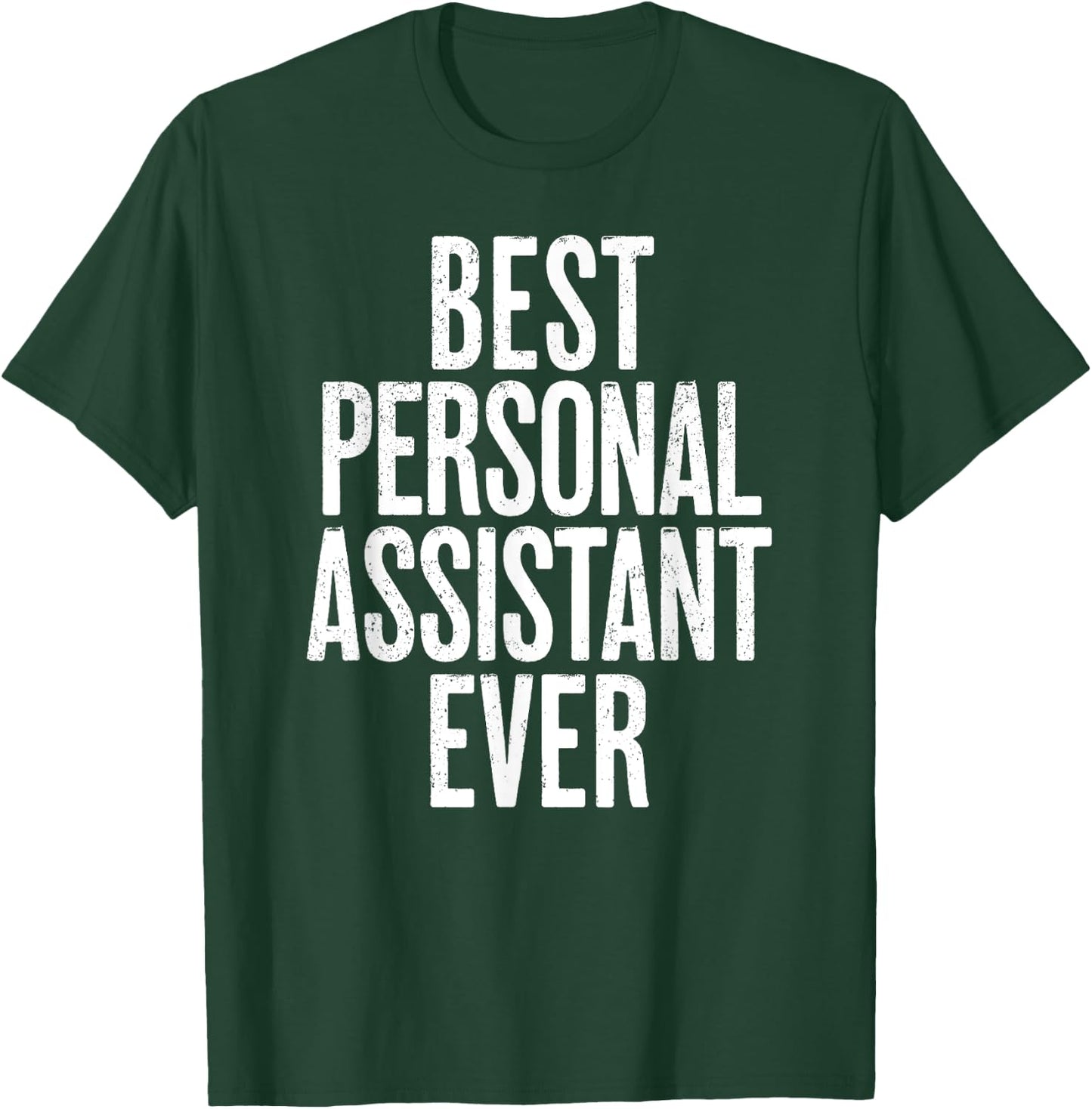 Distressed Best Personal Assistant Ever T-Shirt - T-Shirt | Forest