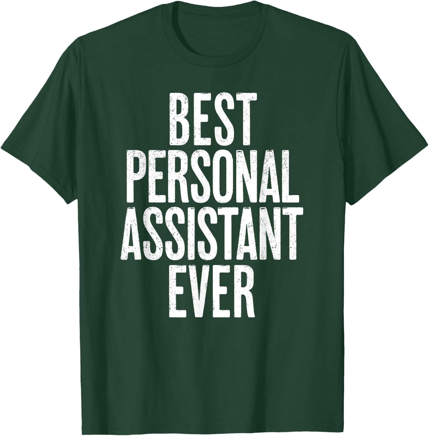 Distressed Best Personal Assistant Ever T-Shirt - T-Shirt | Forest