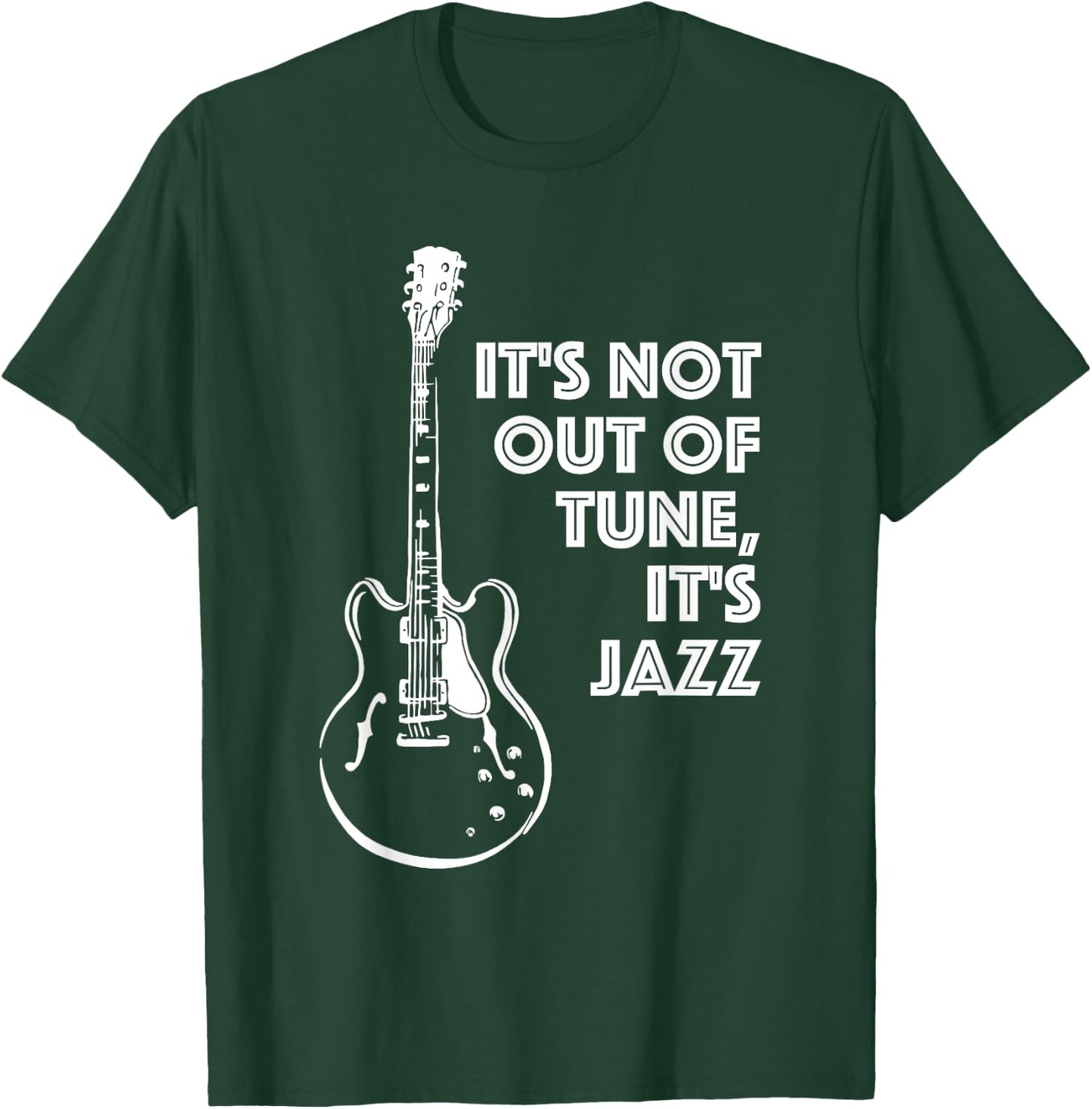 It's Not Out of Tune, It's Jazz | Funny Electric Guitar T-Shirt - T-Shirt | Forest