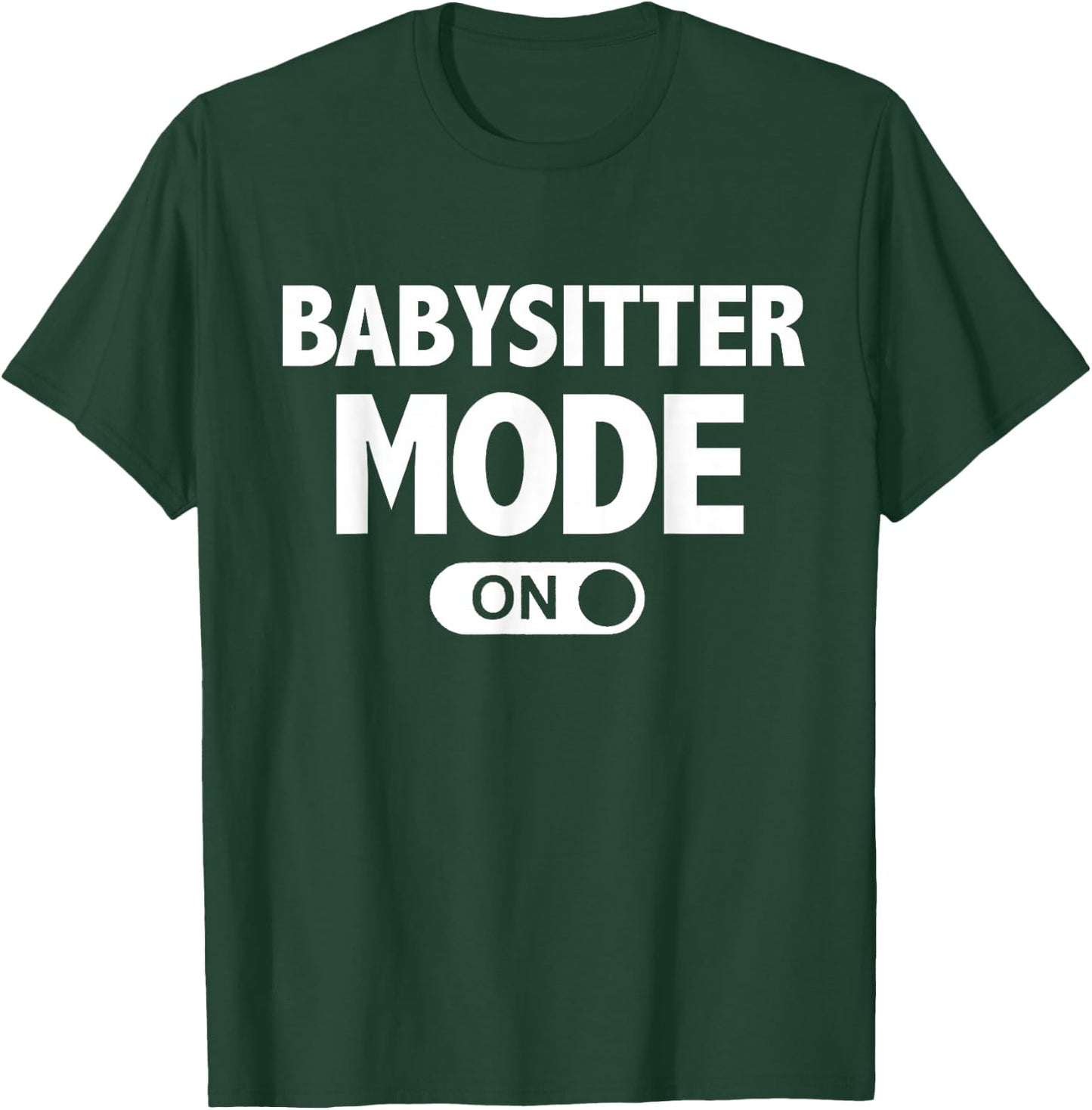 Babysitter Mode On Teenage Girl Gift T-Shirt - T-Shirt | Forest