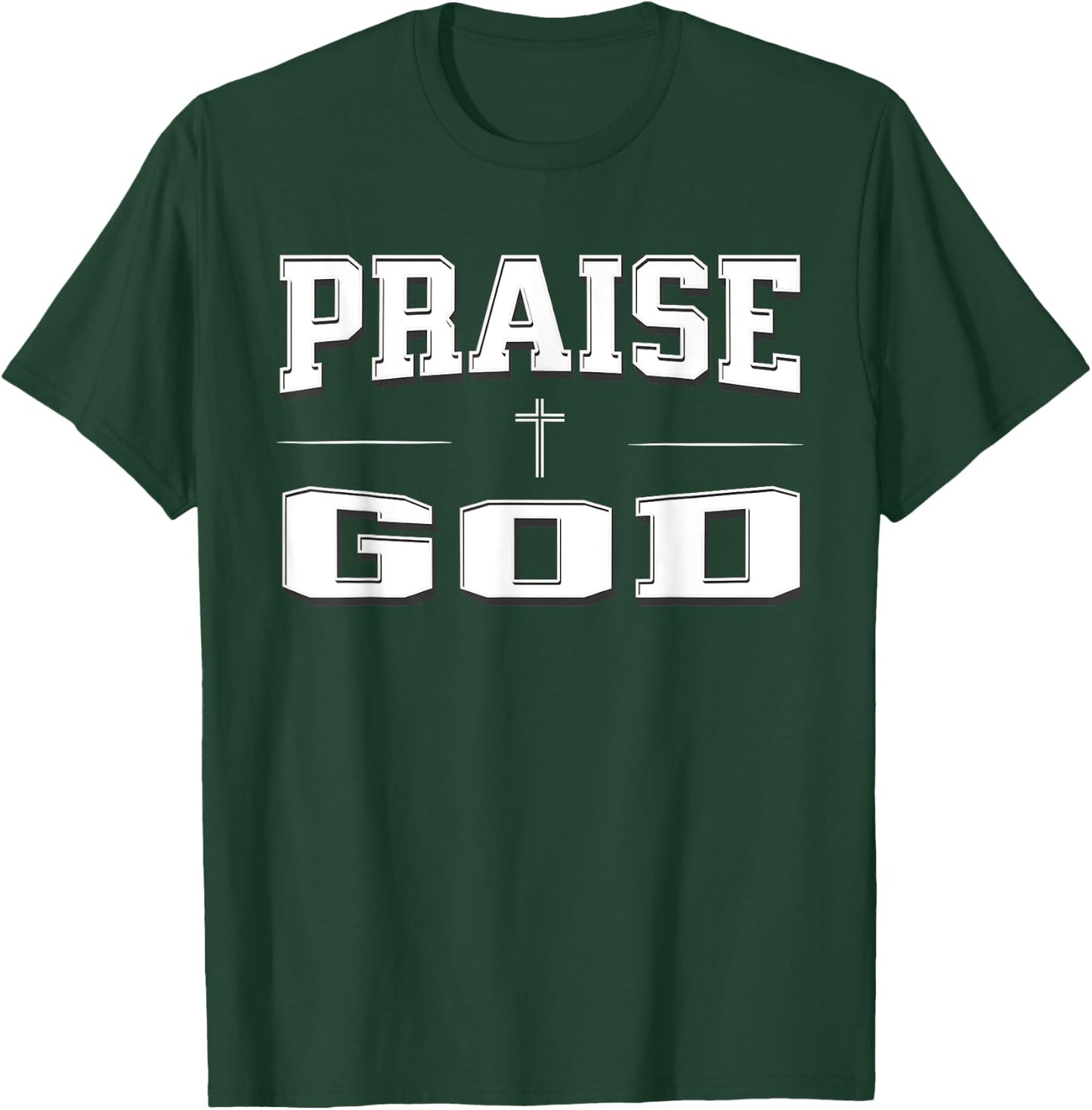 Christian shirts , PRAISE GOD T-Shirt - T-Shirt | Forest