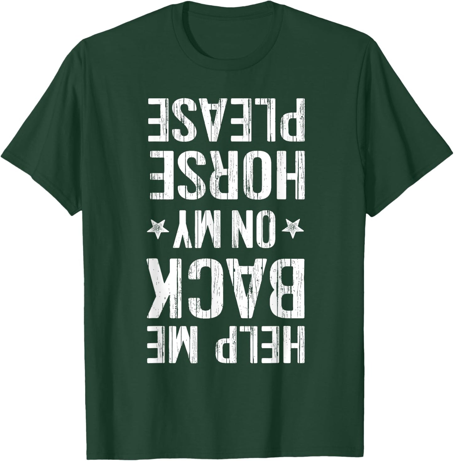 Help Me Back On My Horse Horseback Riding Equestrian T-Shirt - T-Shirt | Forest