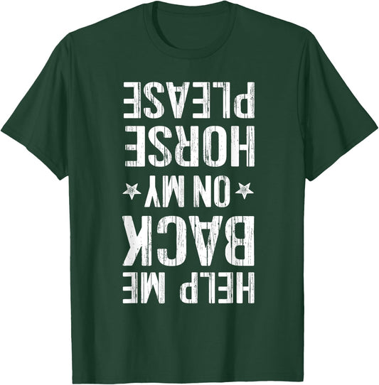 Help Me Back On My Horse Horseback Riding Equestrian T-Shirt - T-Shirt | Forest