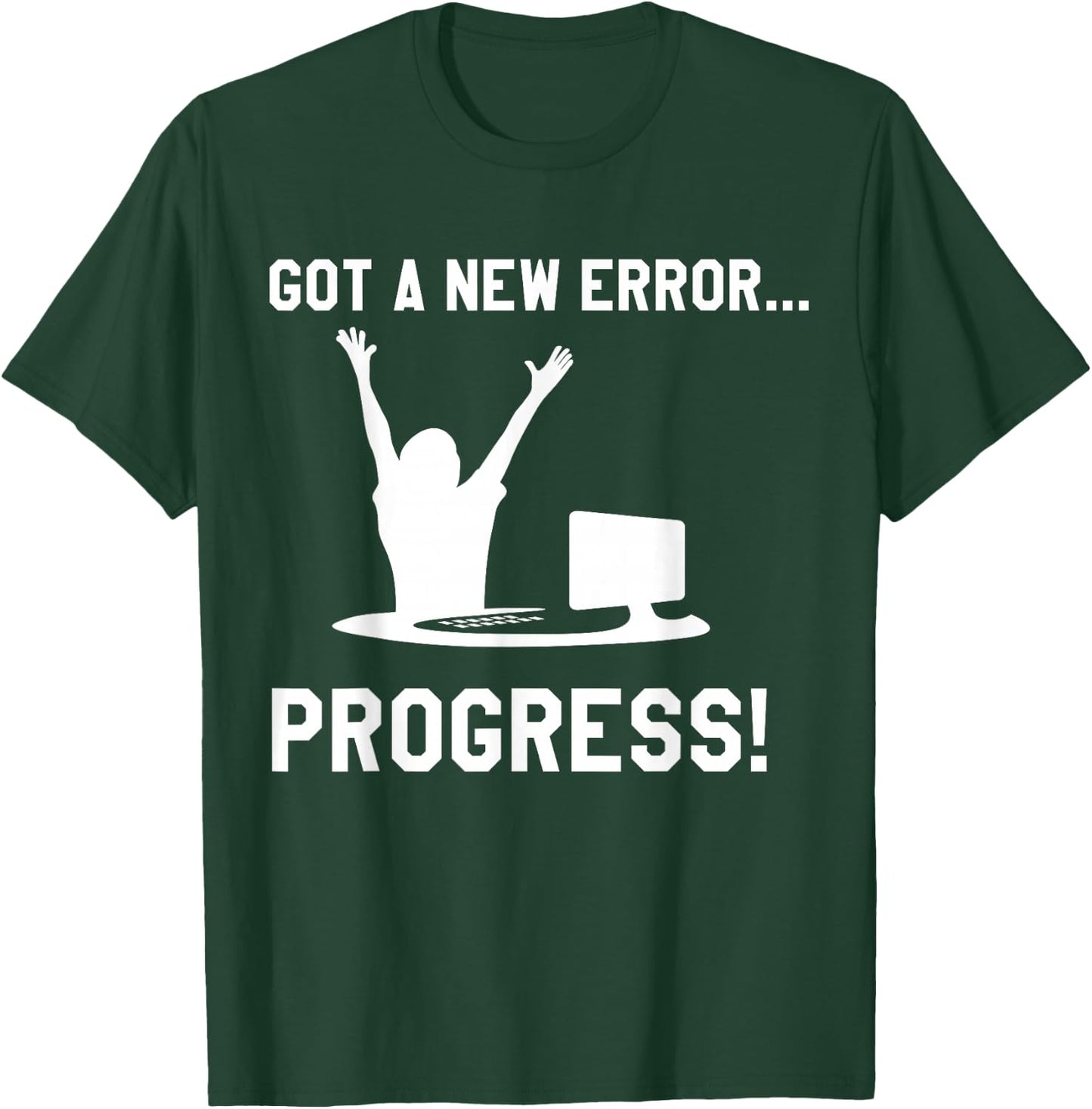 Coder Software Developer Nerd Geek Bug Error Progress Shirt T-Shirt - T-Shirt | Forest