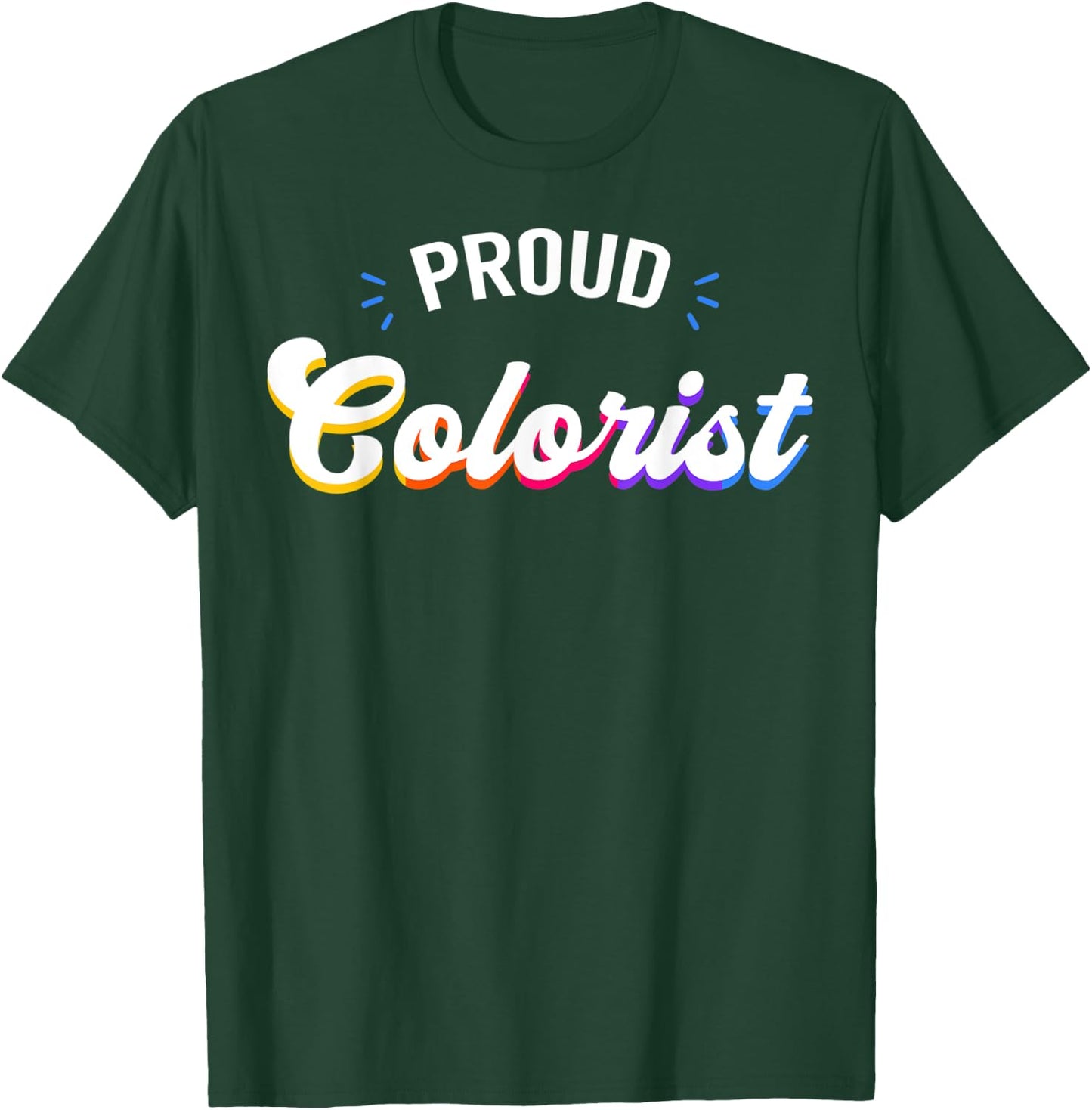 Proud Colorist Job T-Shirt - T-Shirt | Forest
