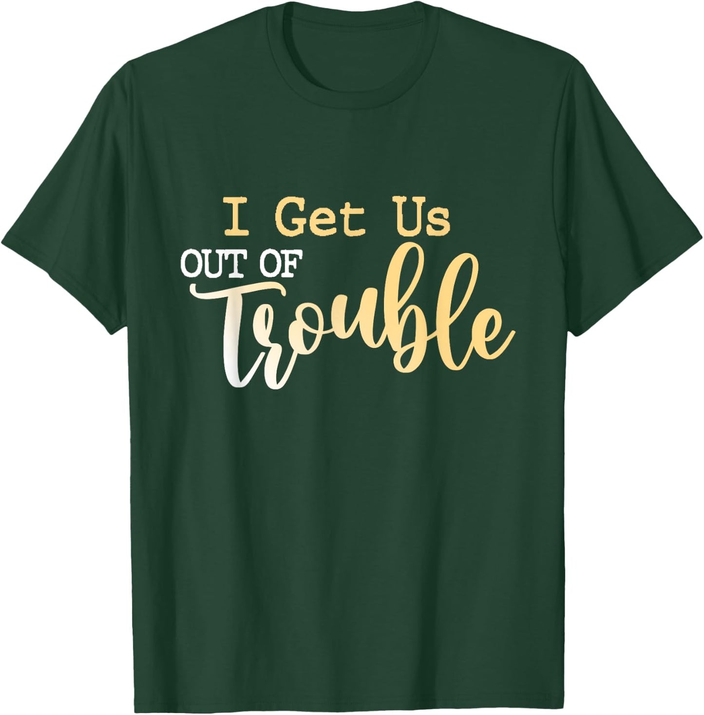 I Get Us Out Of Trouble shirt Set Funny Matching Best Friend T-Shirt - T-Shirt | Forest