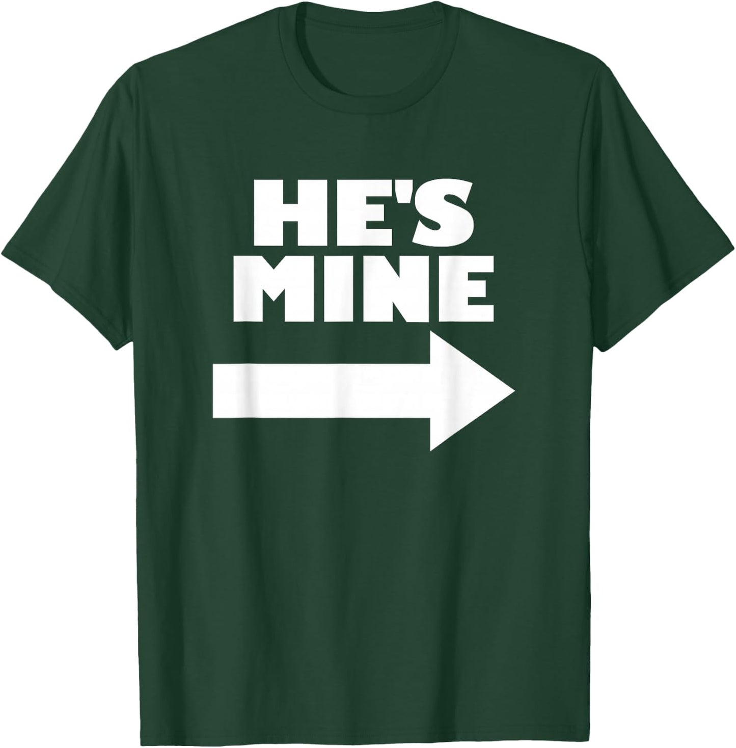 He's Mine Arrow Pointing Right Matching Couple He's Mine T-Shirt - T-Shirt | Forest