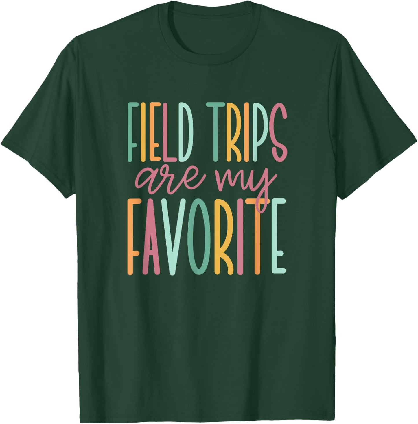 Field Trips are My Favorite, School Field Trip T-Shirt - T-Shirt | Forest