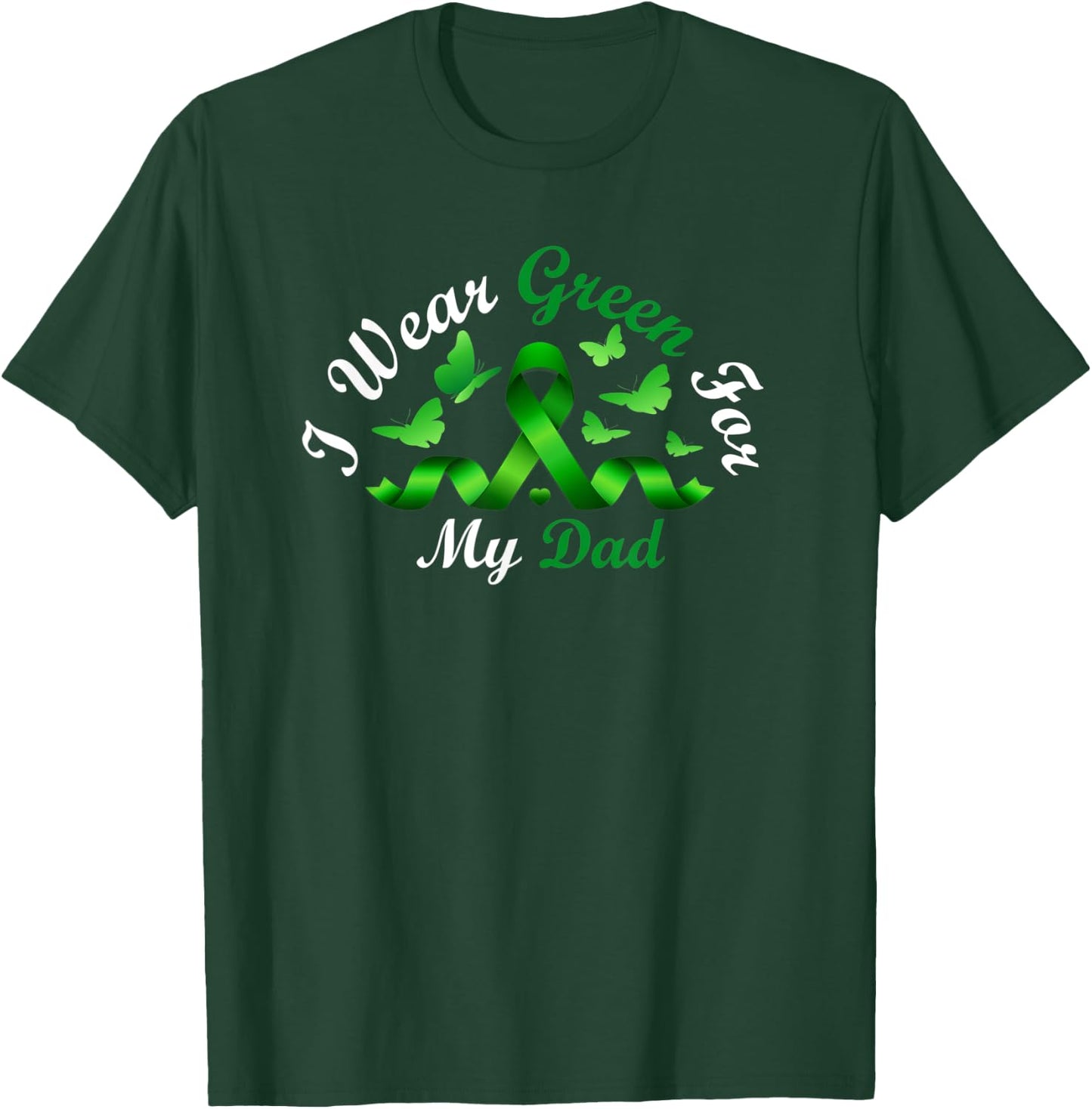 I Wear Green For My Dad T-Shirt - T-Shirt | Forest