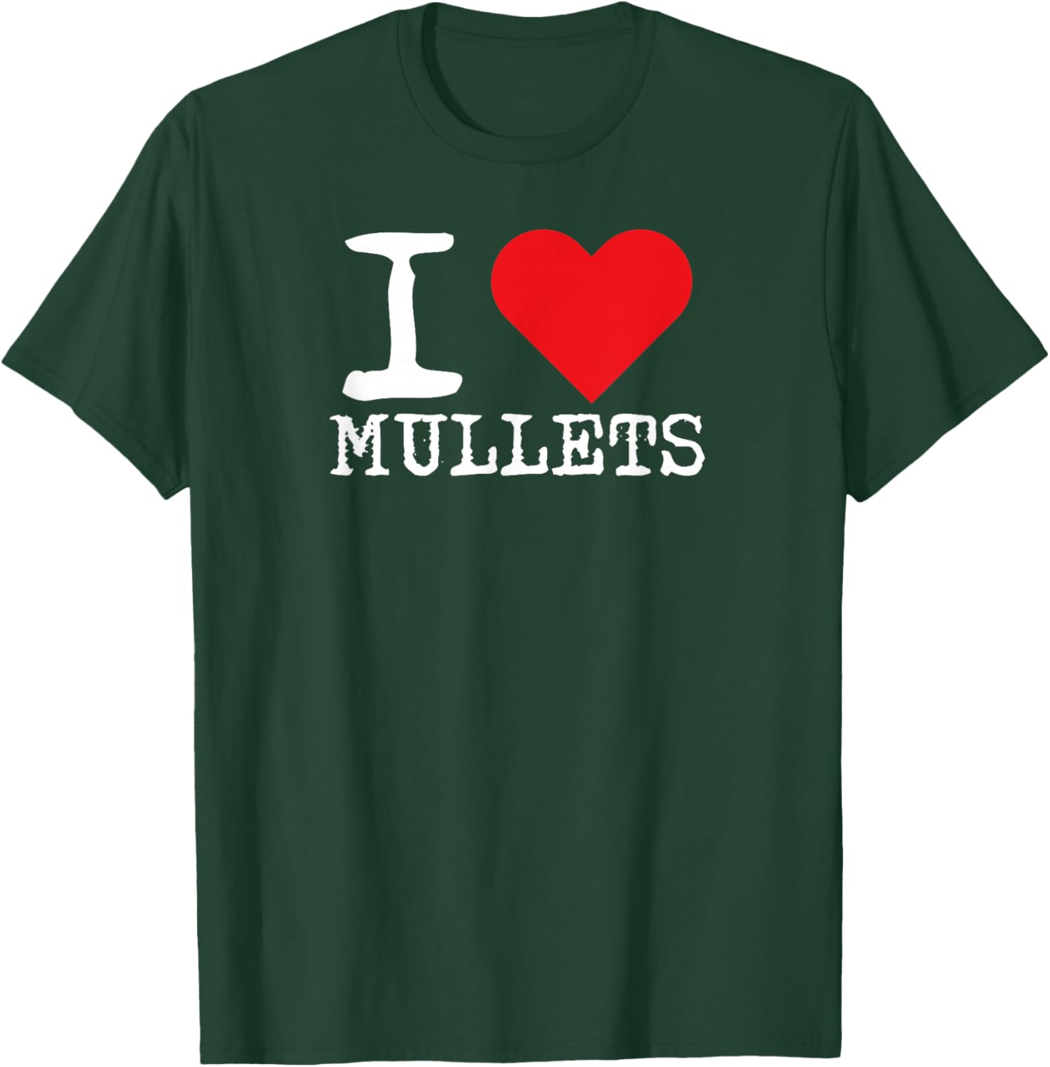 I Love Mullets I Heart Mullets Funny Redneck Mullet T-Shirt - T-Shirt | Forest
