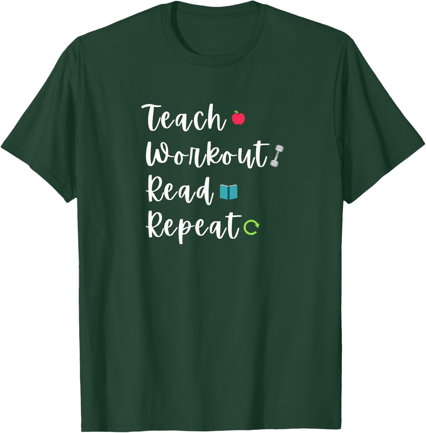 Teach Workout Read Repeat Funny Bookish Teacher Lifter Quote Men Women T-Shirt - T-Shirt | Forest