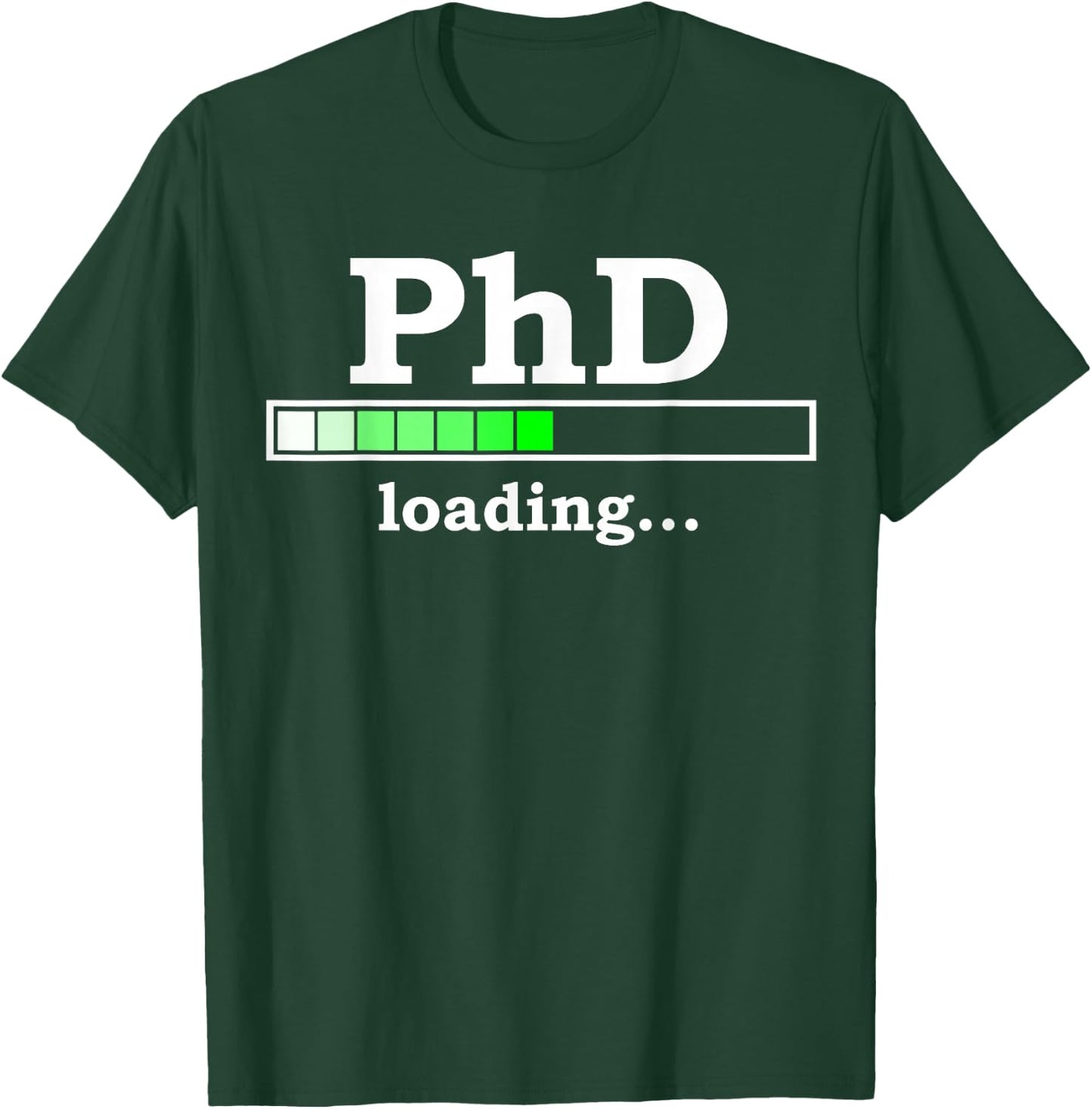 Future PhD Loading Funny PhinisheD Promotion Gift T-Shirt - T-Shirt | Forest