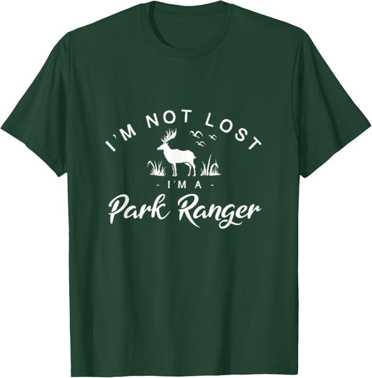 I'm Not Lost I'm A Park Ranger National Parks Forest Service T-Shirt - T-Shirt | Forest