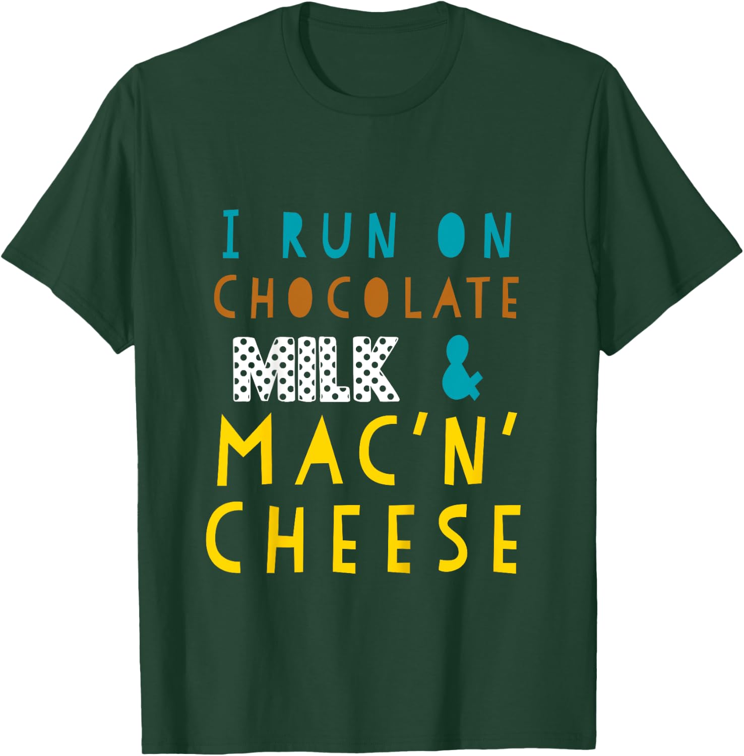 I Run On Chocolate Milk and Mac N Cheese Funny Toddler T-Shirt - T-Shirt | Forest