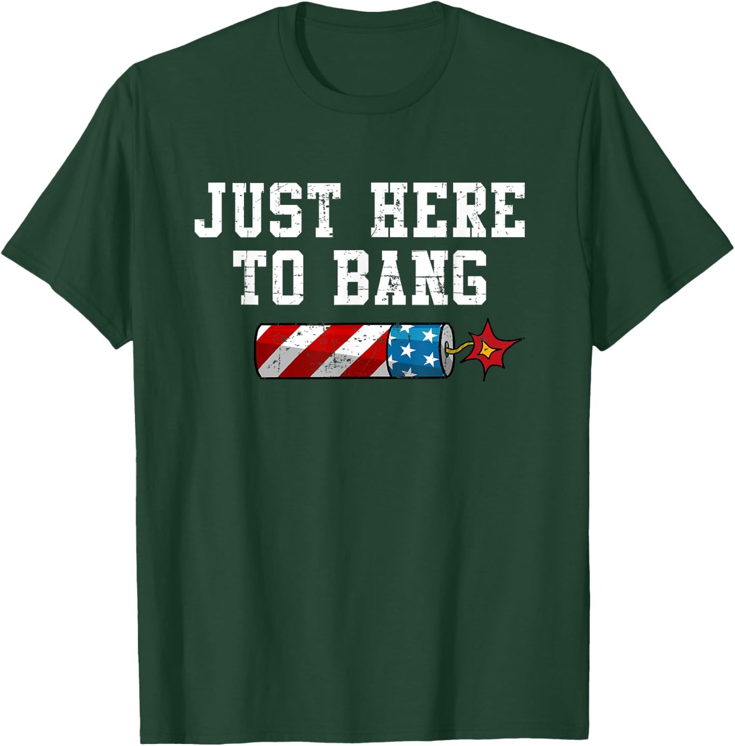 Funny Fourth of July 4th of July I'm Just Here To Bang Women Men T-Shirt - T-Shirt | Forest