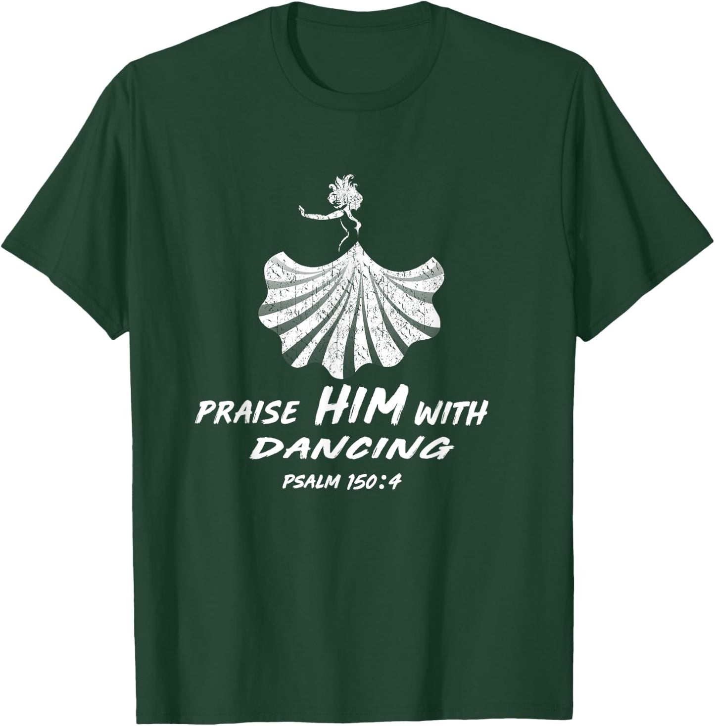 Christian Worship Dancer Gift - Praise Him with Dancing T-Shirt - T-Shirt | Forest