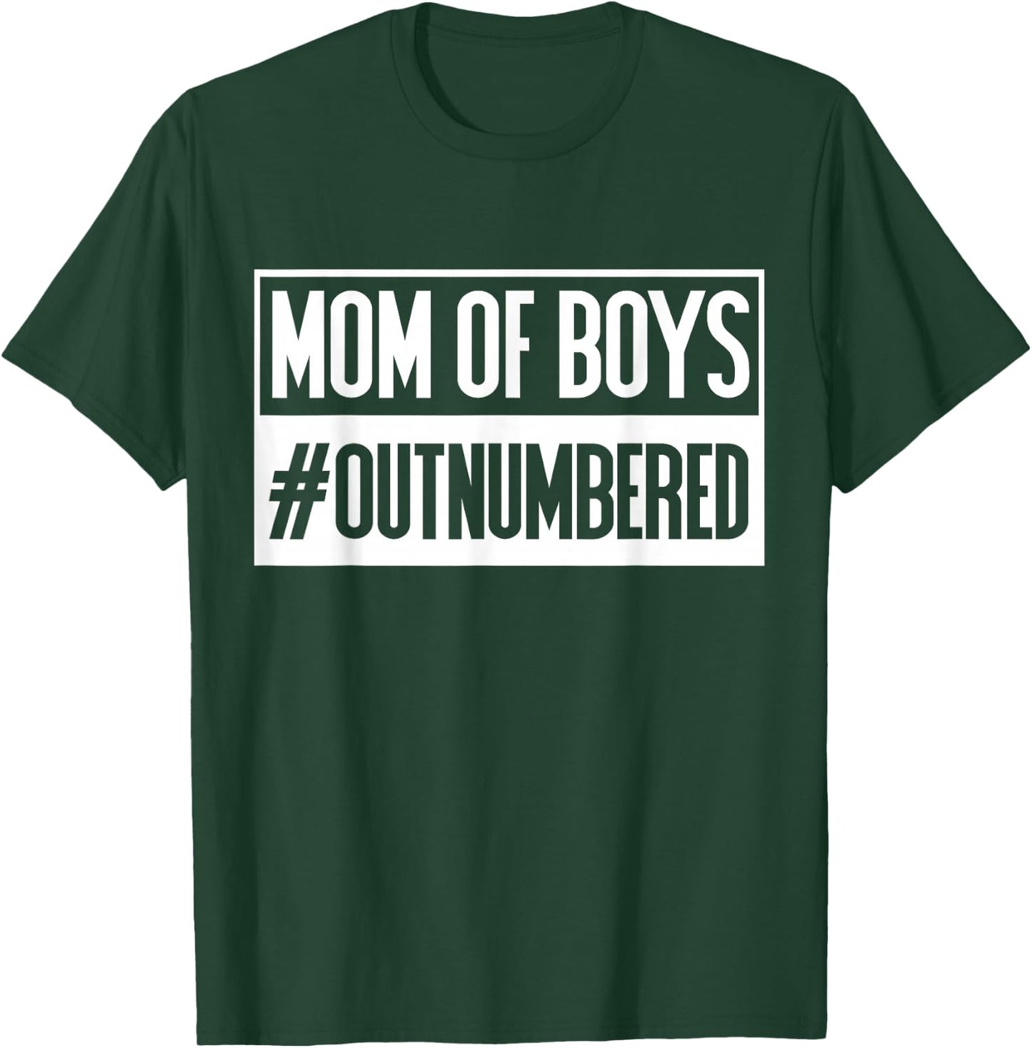 Mom Of Boys #Outnumbered Boy Mum Best Mum Gift Mum T-Shirt - T-Shirt | Forest