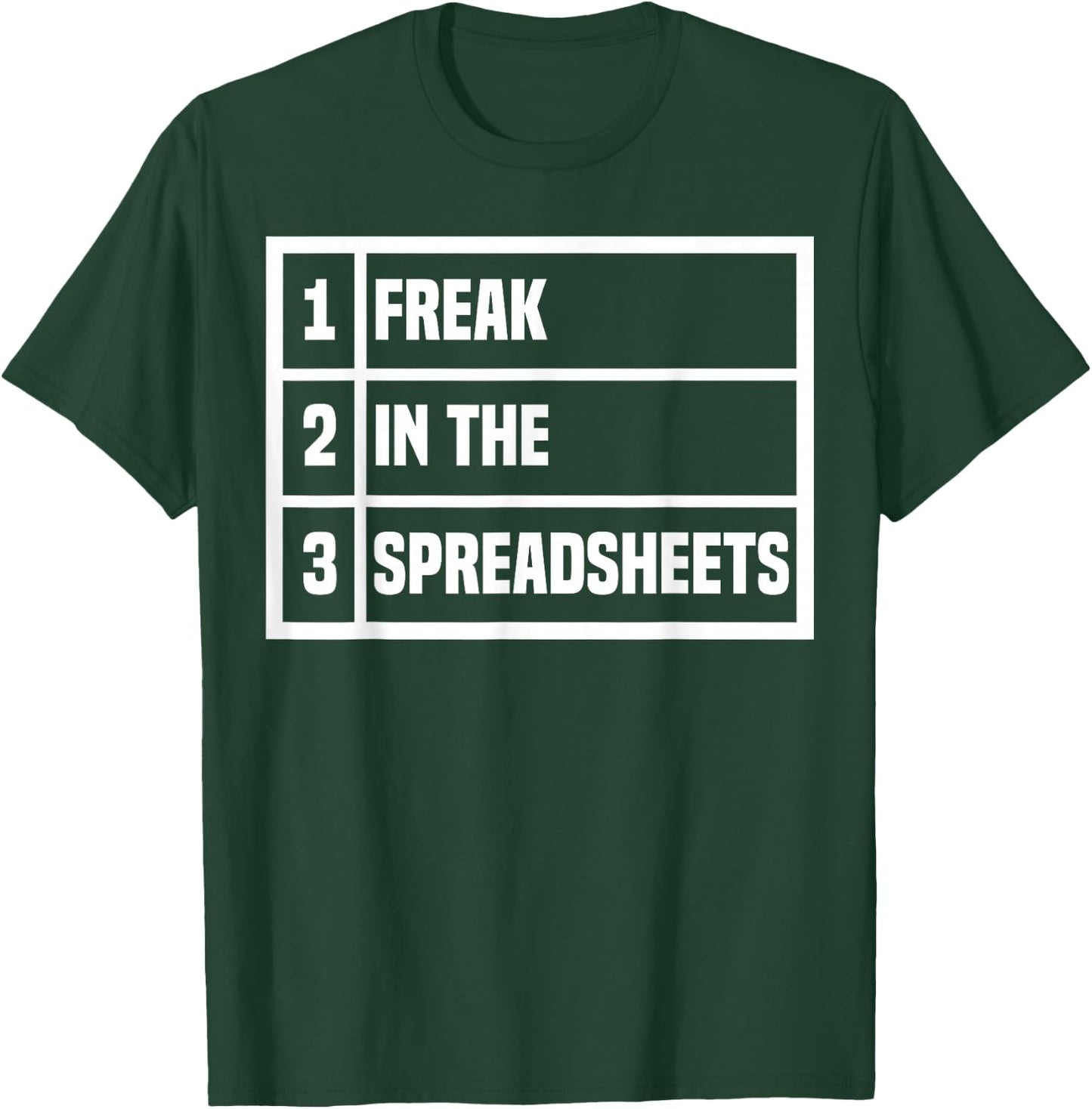 Freak In The Spreadsheets Excel Sheet Funny Office Jokes T-Shirt - T-Shirt | Forest
