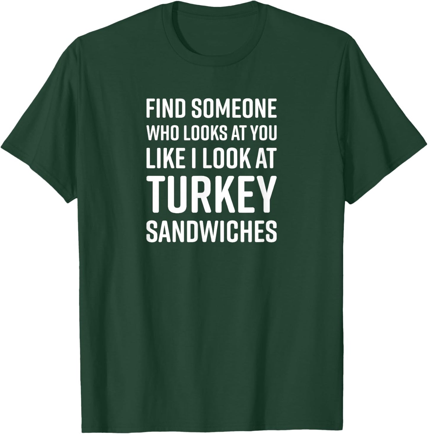 Find Someone Who Looks at You Meme - Turkey Sandwiches T-Shirt - T-Shirt | Forest