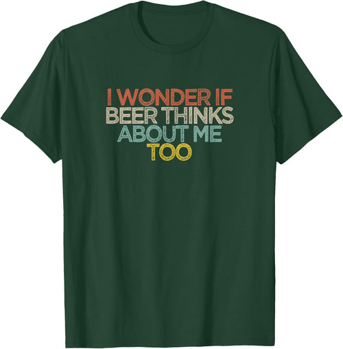I Wonder If Beer Thinks About Me Too