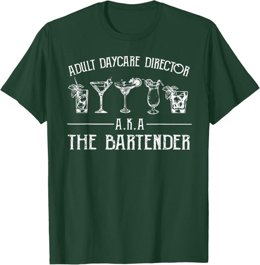 Adult Daycare Director A.K.A The Bartender T-Shirt - T-Shirt | Forest