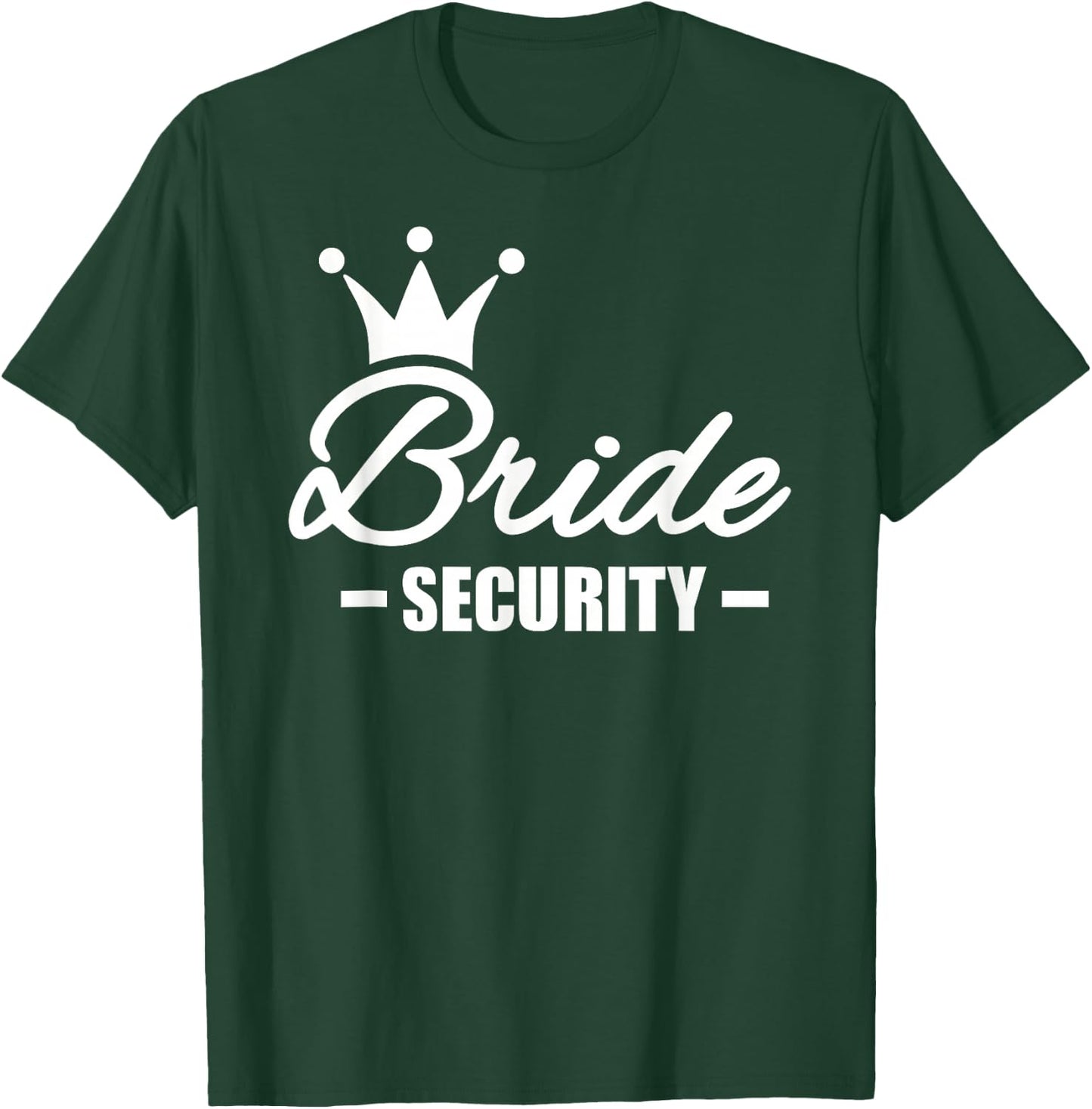 Bride Security Bride T-Shirt - T-Shirt | Forest