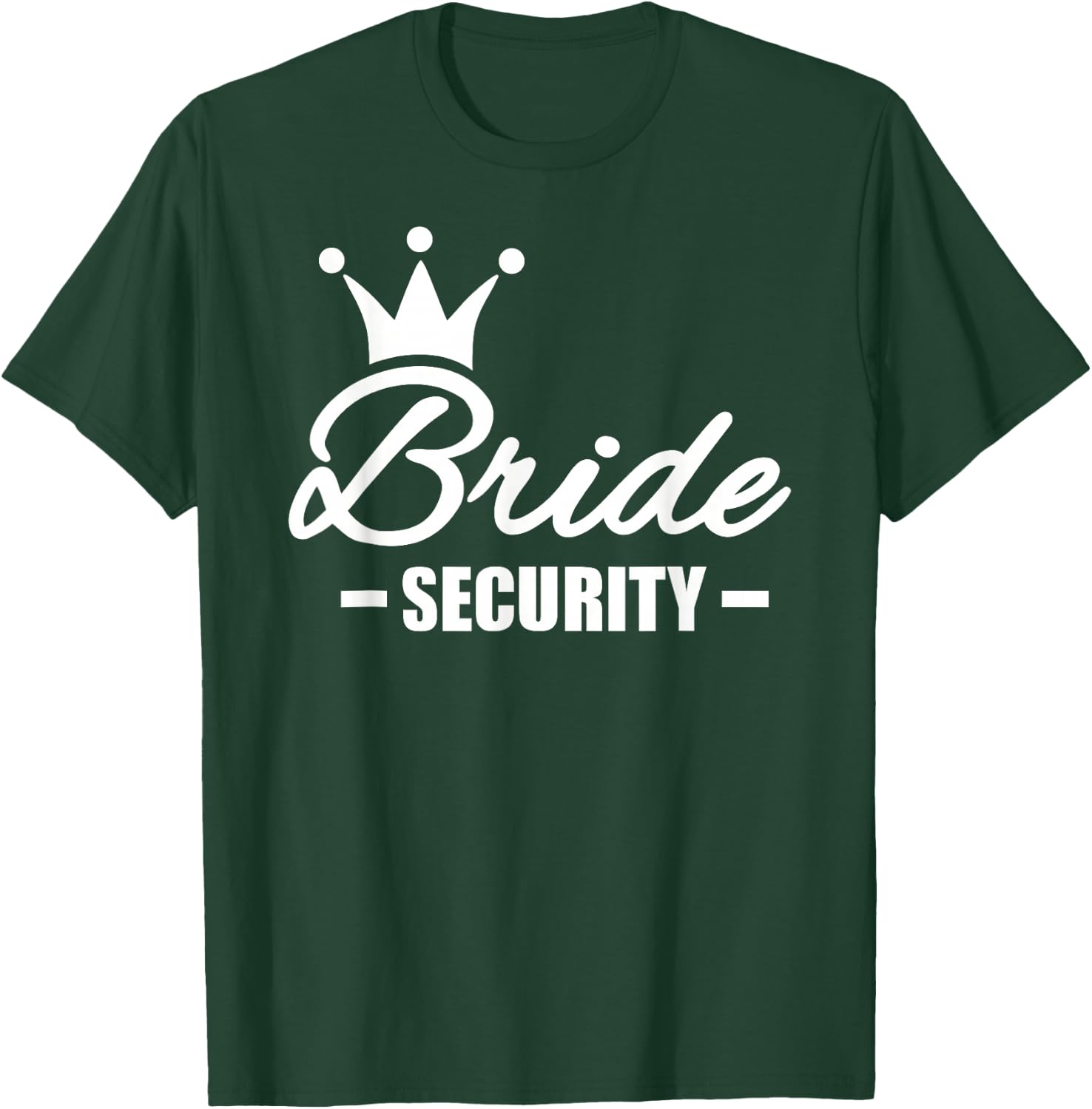Bride Security Bride T-Shirt - T-Shirt | Forest