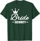 Bride Security Bride T-Shirt - T-Shirt | Forest