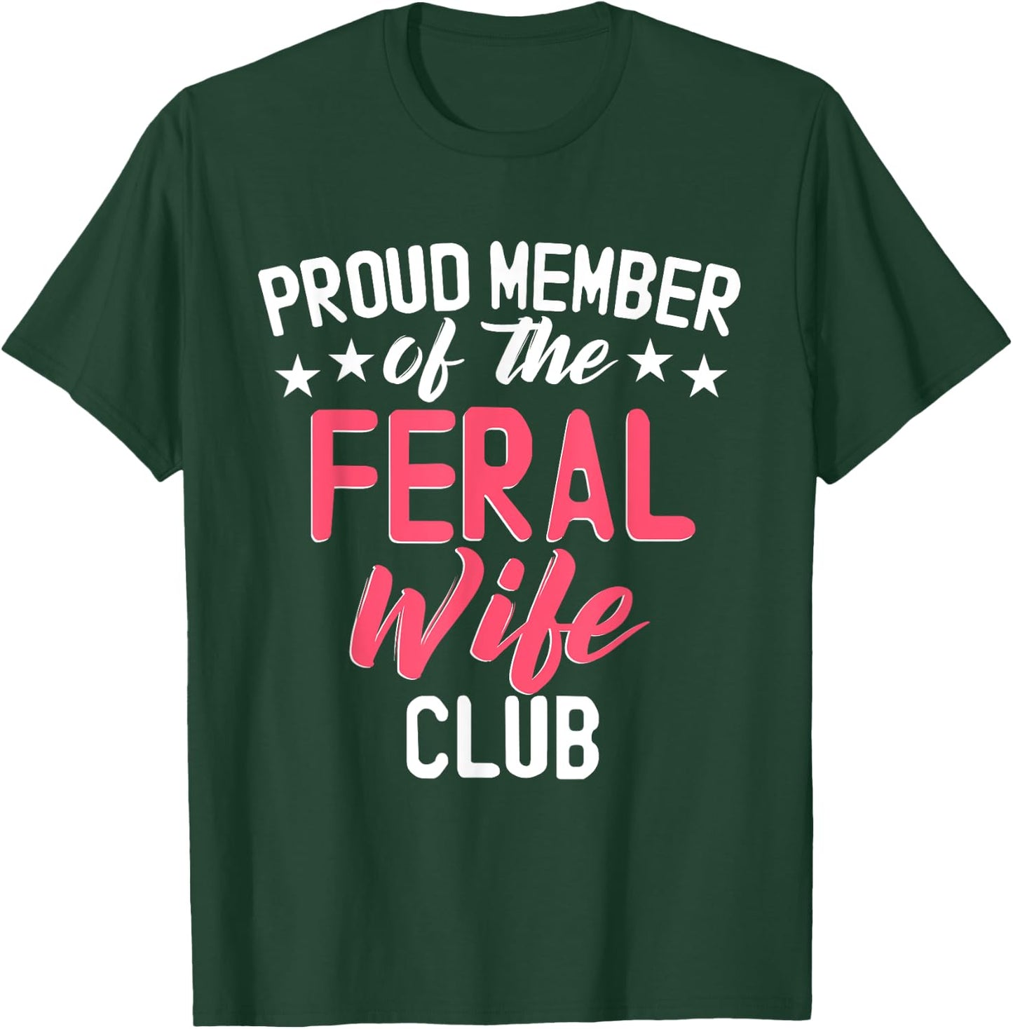 Proud Member Of The Feral Wife Club T-Shirt - T-Shirt | Forest