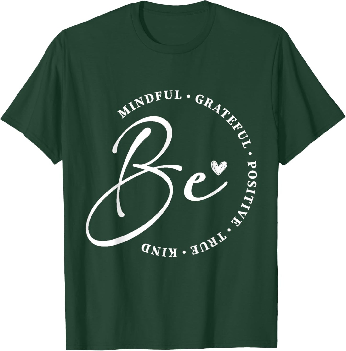 Be True Be Grateful Inspiration Positive Affirmations T-Shirt - T-Shirt | Forest