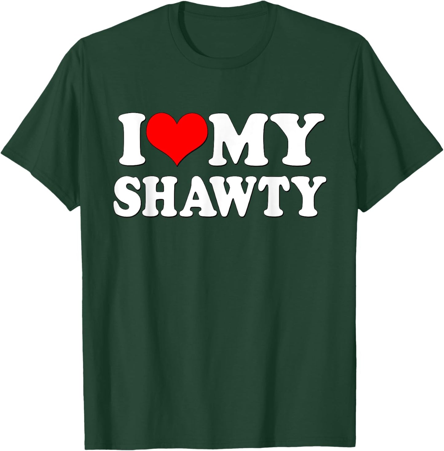 Shawty Shirt I love My Shawty I heart my Shawty Retro Shawty T-Shirt - T-Shirt | Forest