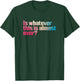 Funny 2020 Is Whatever This Is Almost Over Sarcastic T-Shirt - T-Shirt | Forest