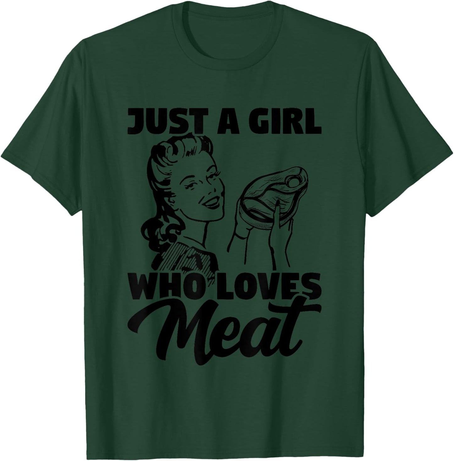 Just A Girl Who Loves Meat Carnivore Meat Eater T-Shirt - T-Shirt | Forest