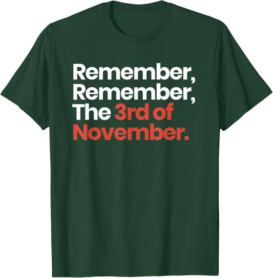 Remember Remember The 3rd of November - Vote Political T-Shirt - T-Shirt | Forest