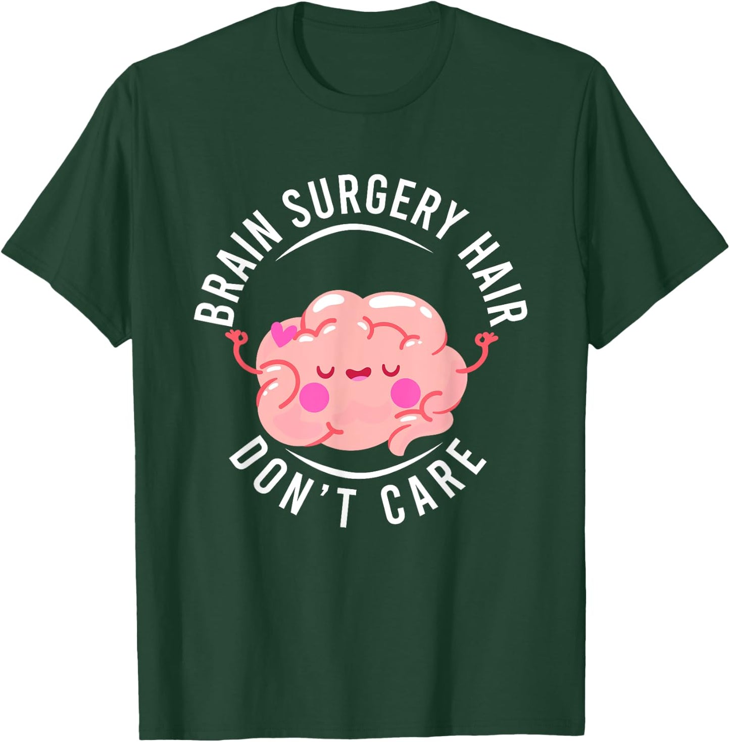 Humor Brain Surgery Hair Don't Care Brain Surgery Survivor T-Shirt - T-Shirt | Forest