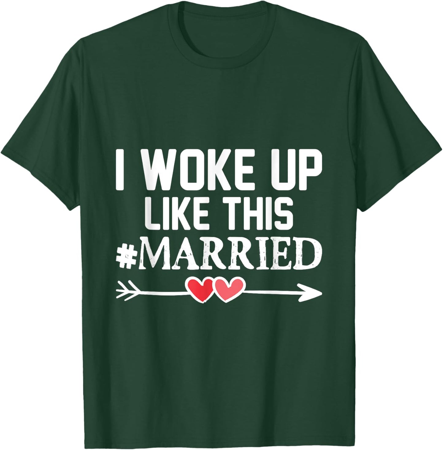 Wedding I Woke Up Like This Married Marriage Gift Engagement T-Shirt - T-Shirt | Forest