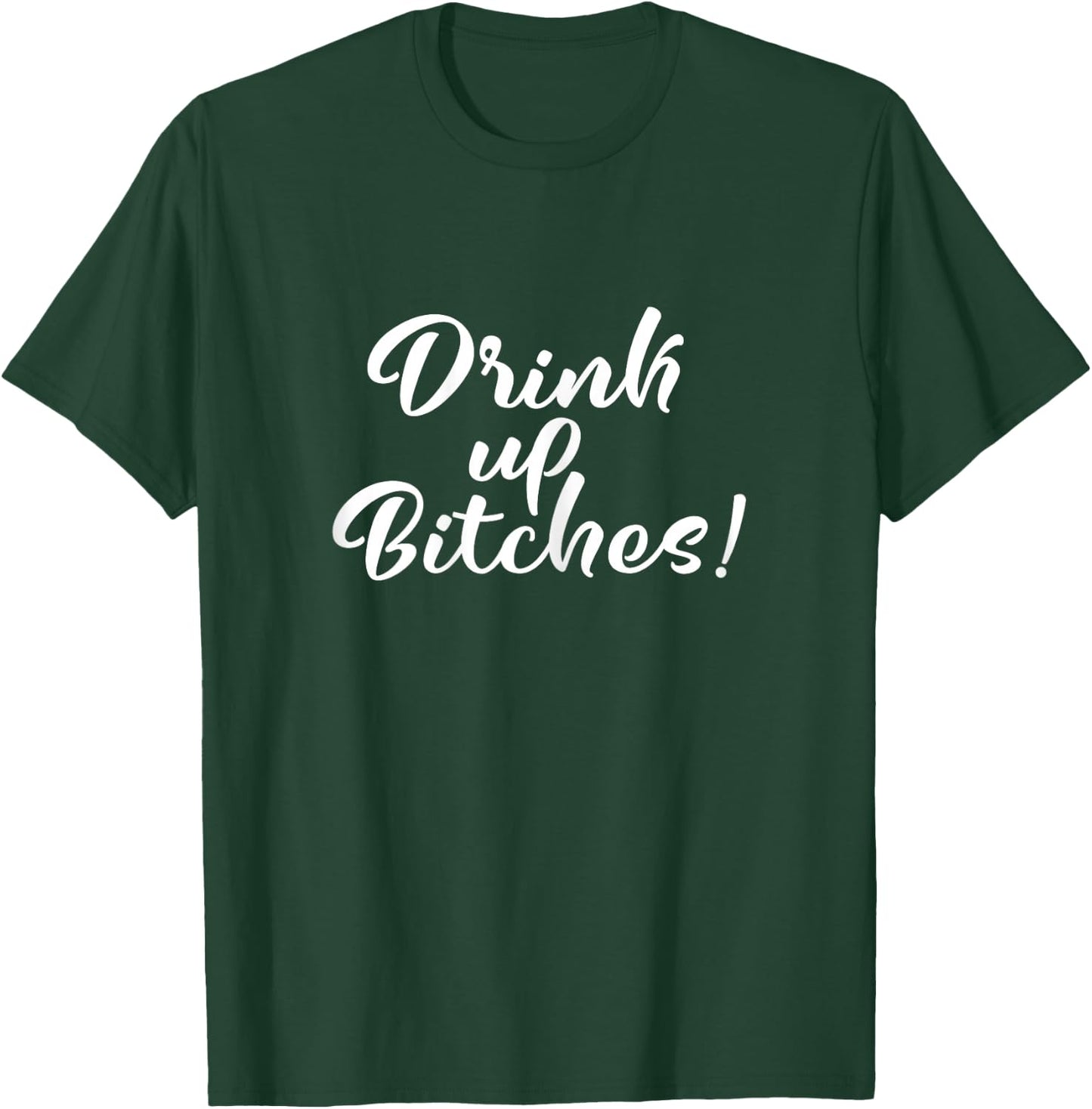 Drink Up Bitches Girls Trip T-Shirt - T-Shirt | Forest