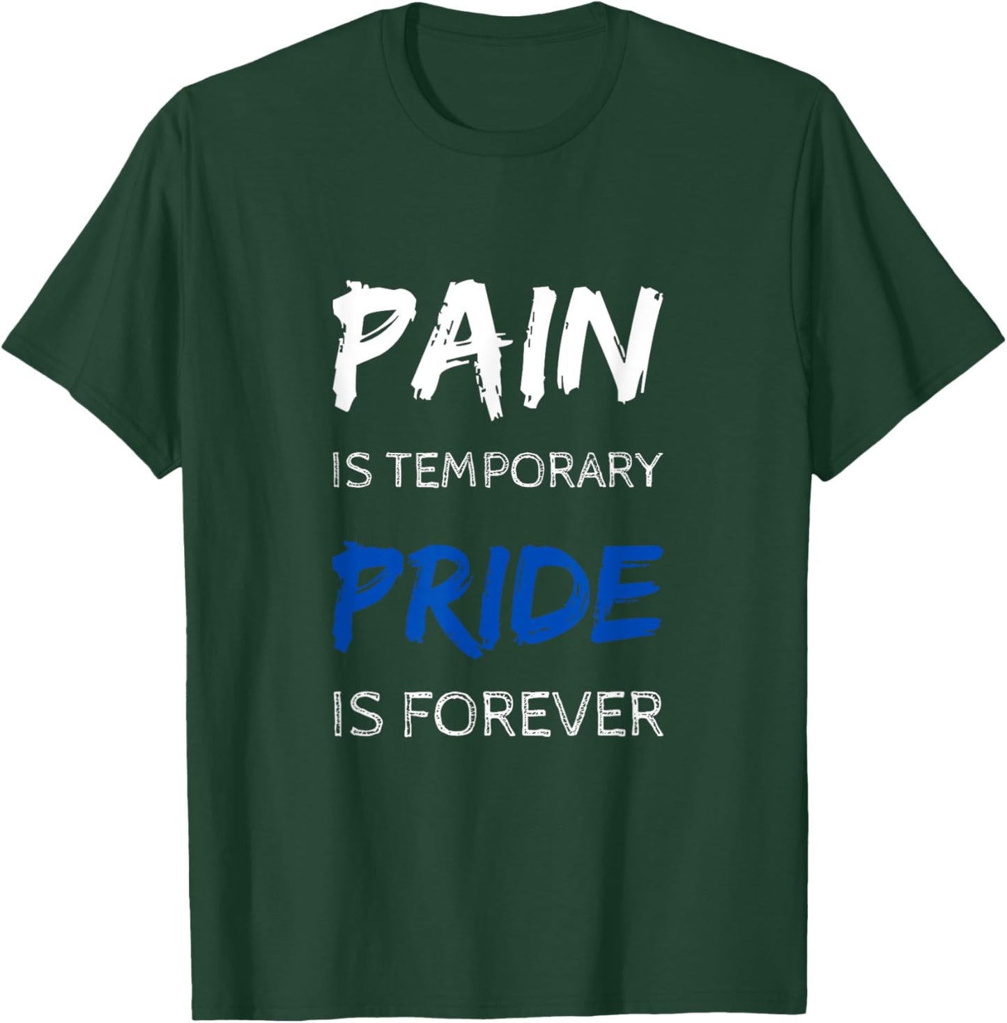 Fitness & Workout - Pain Is Temporary Pride Is Forever T-Shirt - T-Shirt | Forest