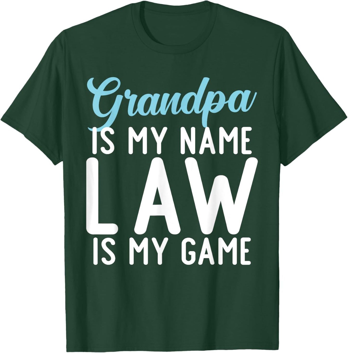 Grandpa is my Name Law is my Game Lawyer Grandpa T-Shirt - T-Shirt | Forest