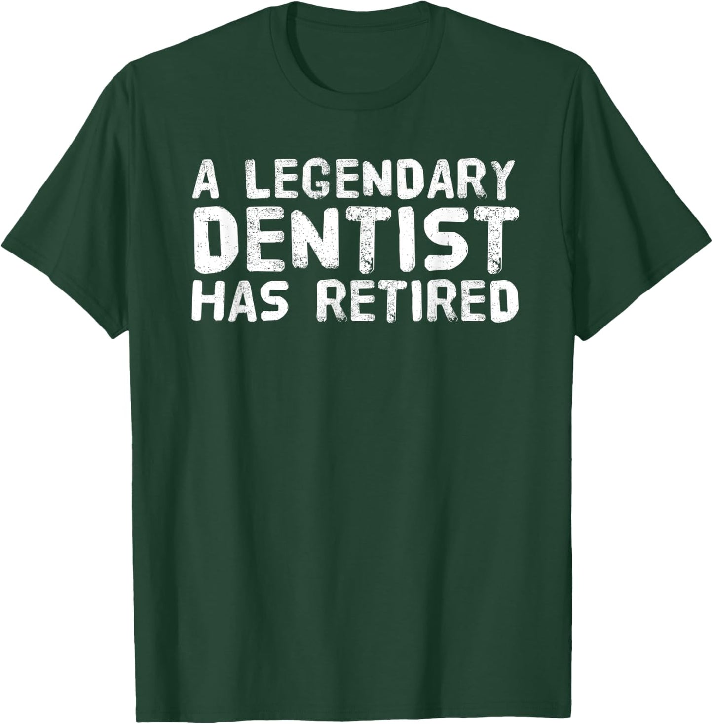 A LEGENDARY DENTIST HAS RETIRED Funny Retirement Dental Gift T-Shirt - T-Shirt | Forest