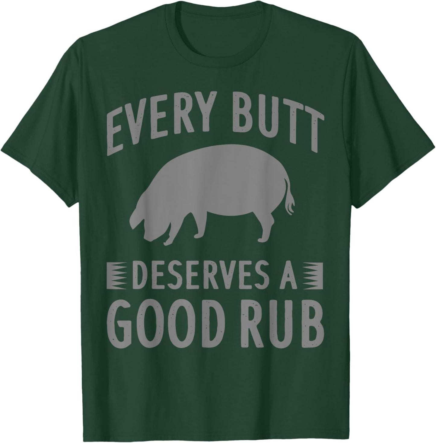 Funny Every Butt Deserves A Good Rub Gift Grill Master Men T-Shirt - T-Shirt | Forest