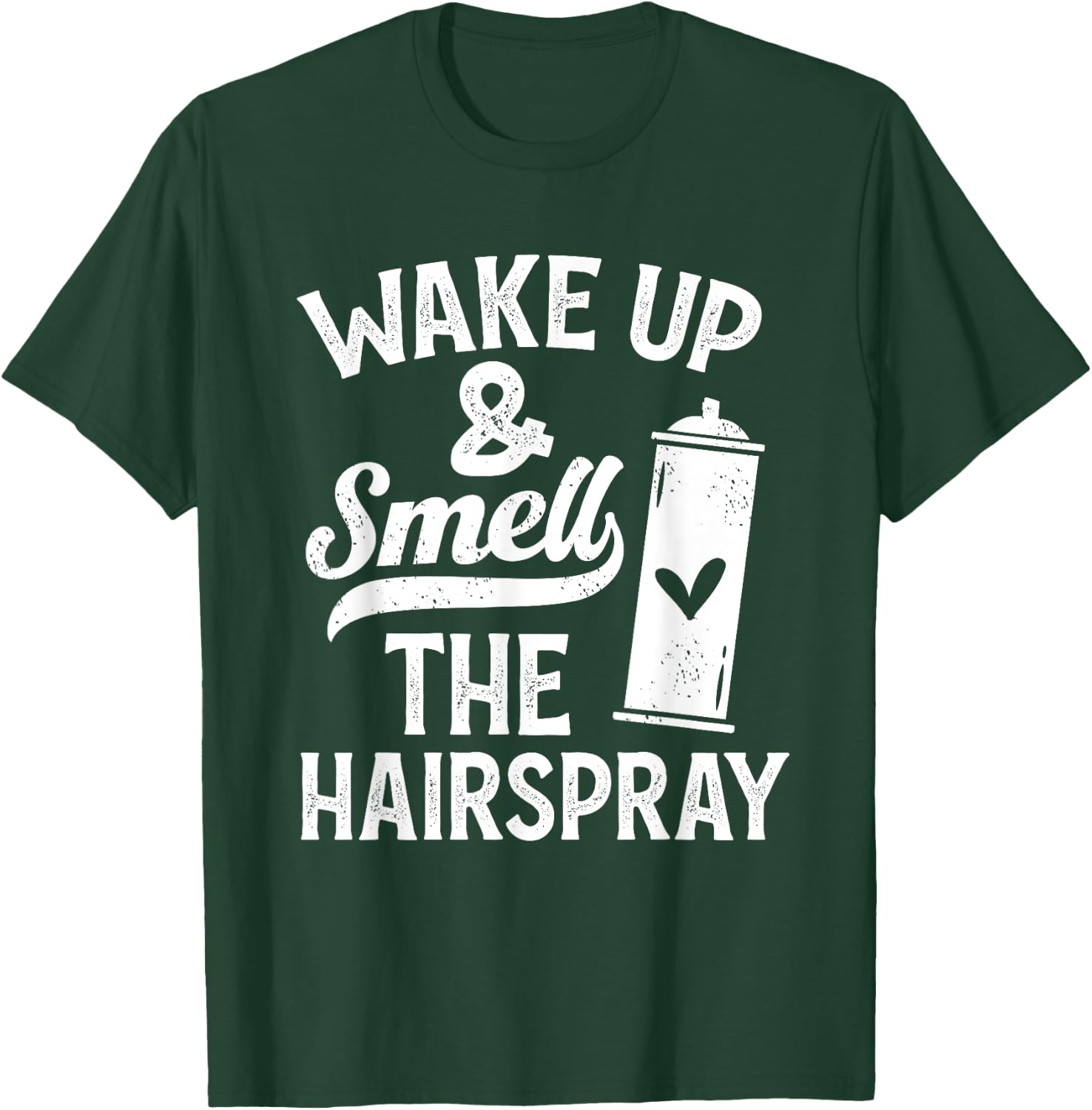 Wake Up And Smell The Hairspray - Funny Hairdresser Quote T-Shirt - T-Shirt | Forest