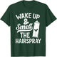 Wake Up And Smell The Hairspray - Funny Hairdresser Quote T-Shirt - T-Shirt | Forest