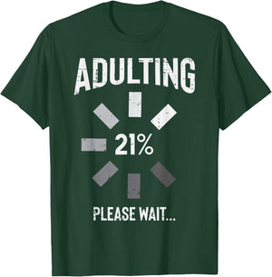 Adulting 21 Percent Please Wait Funny 21st Birthday Gift T-Shirt - T-Shirt | Forest