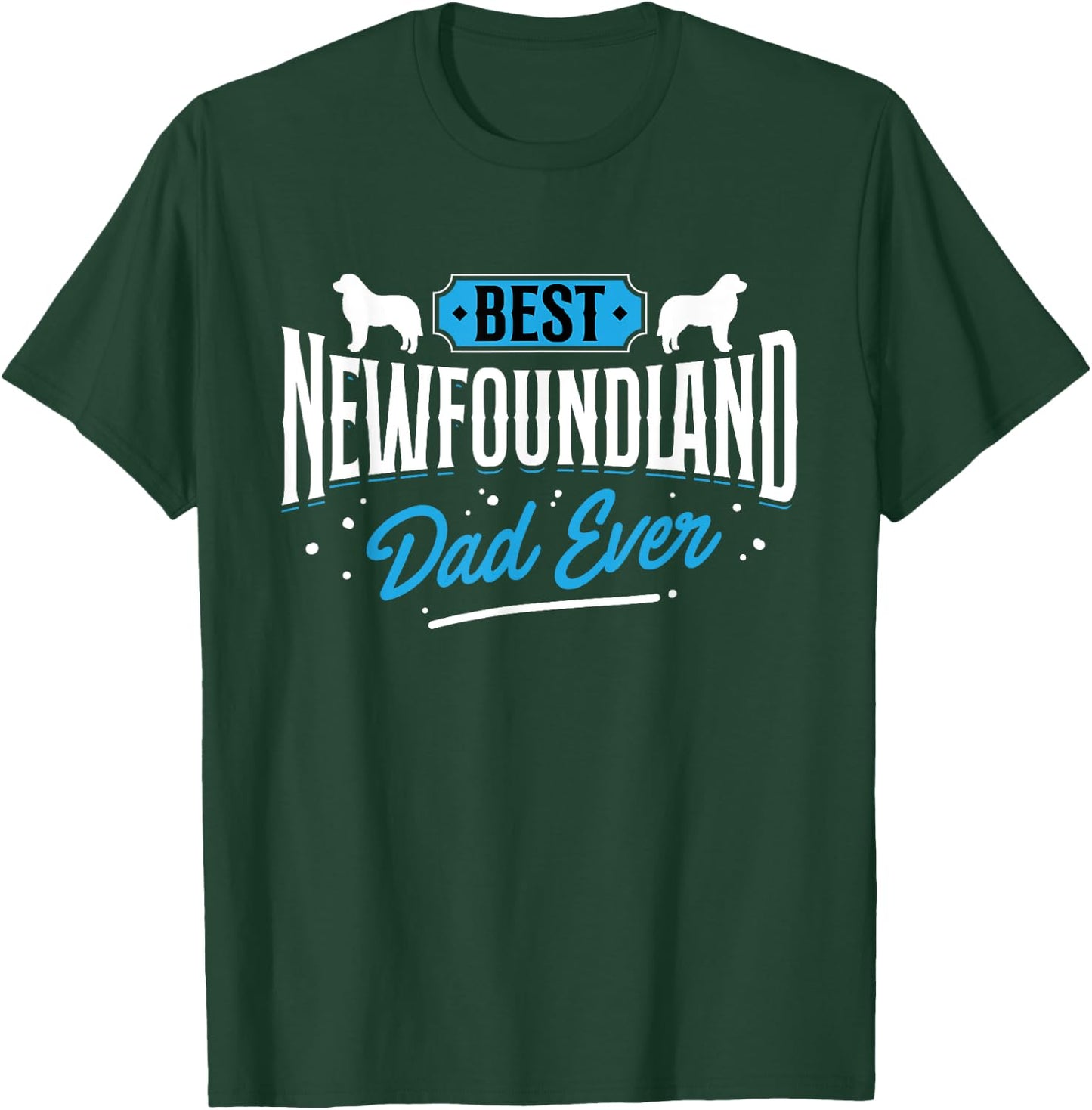 Best Newfoundland Dad Ever - Newfoundland Lover Newfie Owner T-Shirt - T-Shirt | Forest