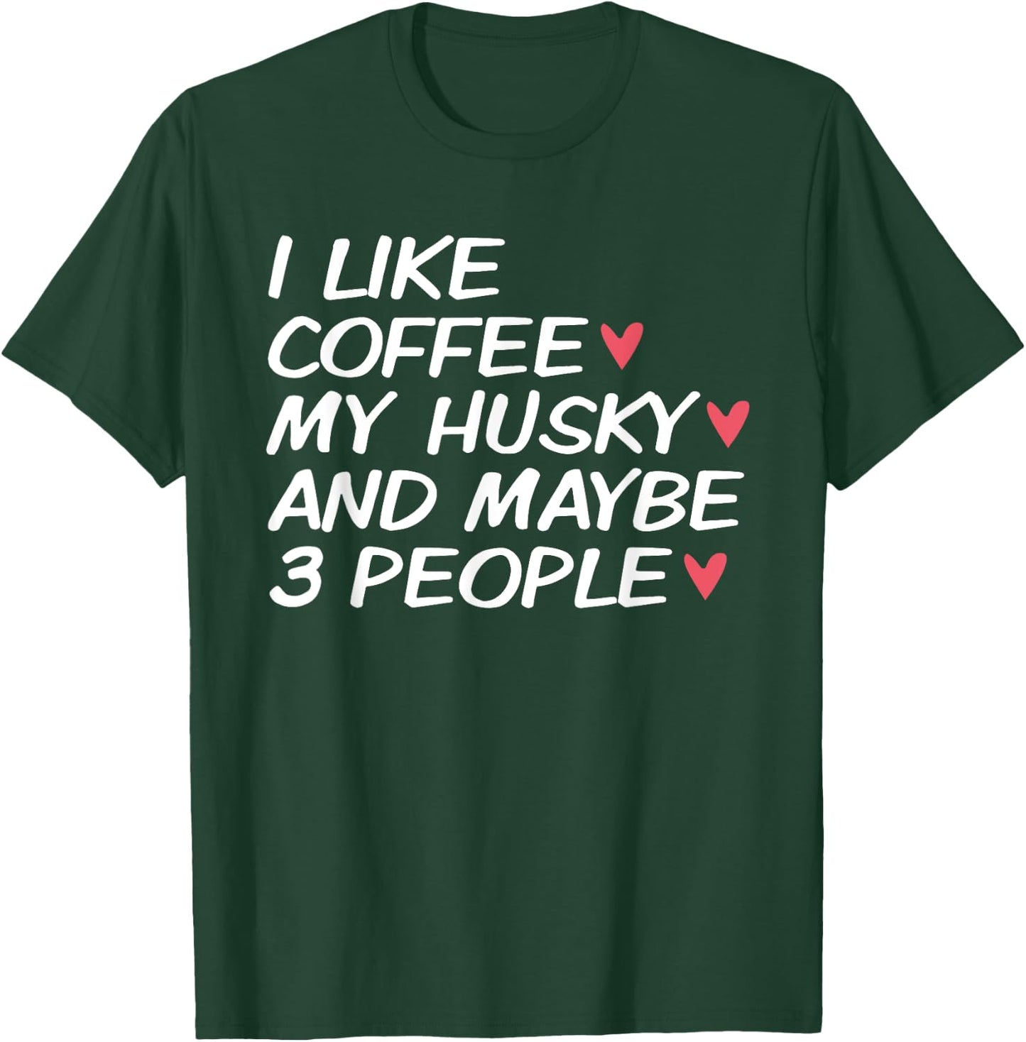 I Love My Siberian Husky Dog Dad Mom Coffee Lover Funny Gift Men Women T-Shirt - T-Shirt | Forest